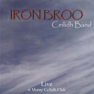 Live at Moray Ceilidh Club Iron Broo Ceilidh Band CD 2007 Free UK P&P Audio CD