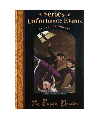 The Ersatz Elevator: A Series of Unfortunate Events 6, Snicket, Lemony