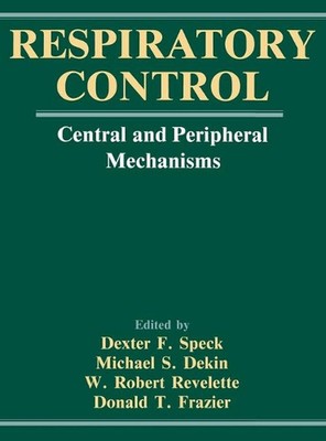 Respiratory Control: Central and Peripheral Mechanisms by Donald A. Frazier (Eng