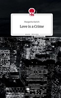 Margarita Karich | Love Is A Crime. Life Is A Story - story.one | Buch | Deutsch