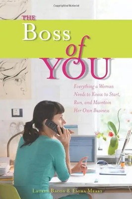 The Boss of You: Everything a Woman Needs to Know to Start, Run, and Maintain He