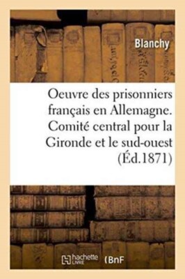 BLANCHY - Oeuvre des prisonniers franais en Allemagne. Comit central - X555z