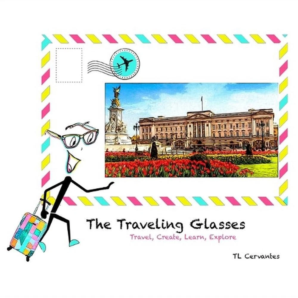 The Traveling Glasses: Travel  Create  Learn  Explore by Tl Cervantes (English)