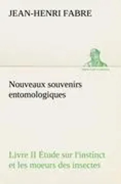Jean-Henri Fabre | Nouveaux Souvenirs Entomologiques - Livre Ii ÉTude Sur...-image