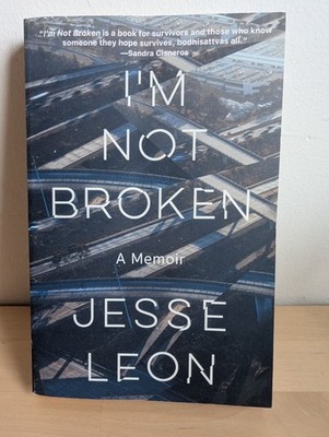 I'm Not Broken: A Memoir by Leon, Jesse