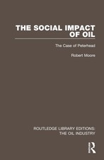 The Social Impact of Oil: The Case of Peterhead by Robert Moore Hardcover Book