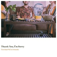 Thank You I'm Sorry: I'm Glad We're Friends - 375 Media - (Vi...