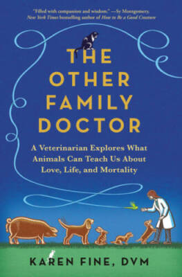 The Other Family Doctor: A Veterinarian Explores What Animals Can Teach U - GOOD