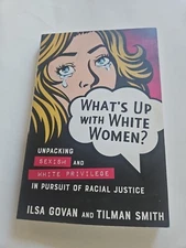 Whats Up with White Women Unpacking Sexism and White Privilege Trade Paperback