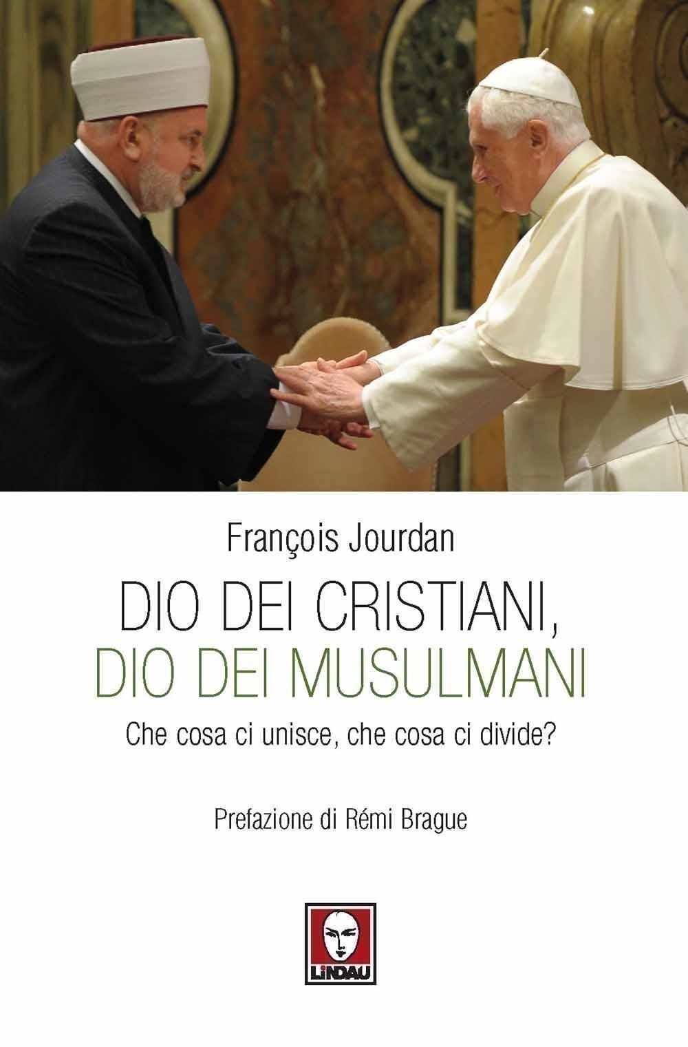 Libri FranCois Jourdan - Dio Dei Cristiani, Dio Dei Musulmani. Che Cosa Ci Unisc