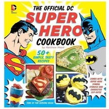 The Official DC Super Hero Cookbook: 60+ Simple, Tasty Recipes for Growing...