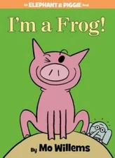 I'm a Frog! (An Elephant and Piggie Book) - Hardcover - ACCEPTABLE