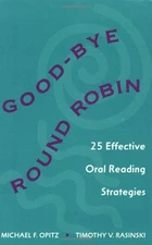Good-bye Round Robin: 25 Effective Oral Reading Strategies by