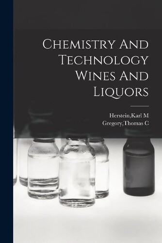 Chemistry And Technology Wines And Liquors (Tascabile)