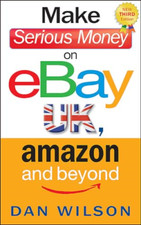 Image of Make Serious Money on eBay UK, Amazon and Beyond - Paperback NEW Wilson, Dan 201