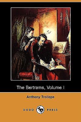 The Bertrams, Volume I (Dodo Press), Trollope, Anthony, Very Good Book
