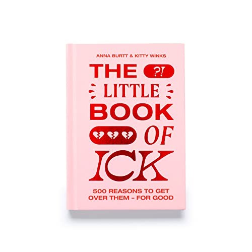 The Little Book of Ick: 500 reasons to get over them – for good - Winks, Kitty