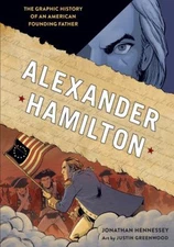 Alexander Hamilton : The Graphic History of an American Founding