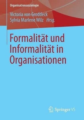 Formalität und Informalität in Organisationen - 9783658006020