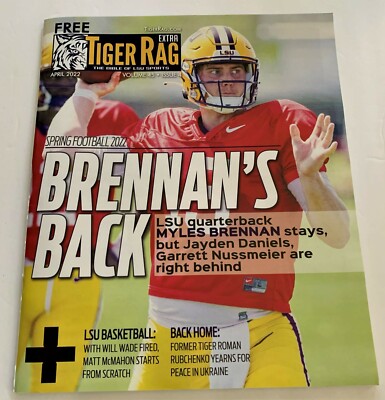 April 2022 TIGER RAG Magazine BRENNAN'S BACK LSU Spring Football