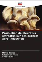 MáRlia Barros (U. A.) | Production De Pleurotus Ostreatus Sur Des DéChets...