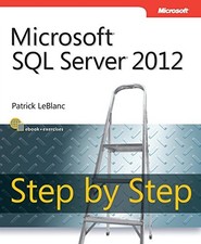 MICROSOFT SQL SERVER 2012 STEP BY STEP STEP BY STEP By Patrick Leblanc VG 