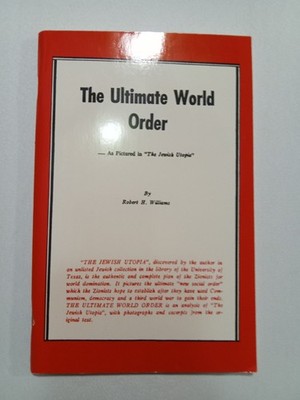 Ultimate World Order: As Pictured in the Jewish Utopia by Robert Williams SB