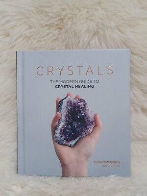 Crystals: The Modern Guide to Crystal Healing Hardcover By Yulia Van ...