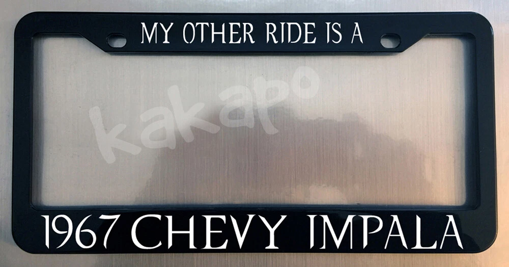 My Other Ride Is A 1967 Chevy Impala Supernatural Fans Black Metal Plate Frame