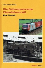 Jens Jahnke Die Osthannoversche Eisenbahnen AG: Eine Chronik (Wiekra Edition)