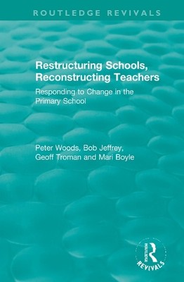 Restructuring Schools, Reconstructing Teachers - 9780367346430