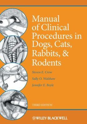 Manual of Clinical Procedures in Dogs, Cats, Rabbits, and Rodents  Crow, Steven 