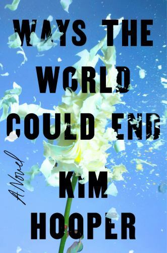 Ways the World Could End by Kim Hooper (2022, Hardcover)