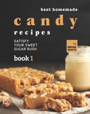 White - Best Homemade Candy Recipes  Satisfy Your Sweet Sugar Rush - B - X555z