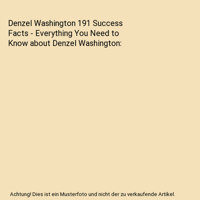 Denzel Washington 191 Success Facts - Everything You Need to Know about Denzel W