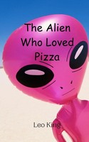 Leo King | The Alien Who Loved Pizza | Taschenbuch | Englisch (2024)