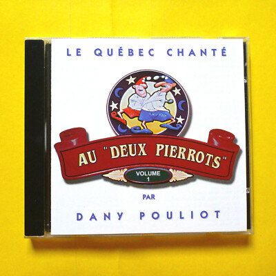 LE QUEBEC CHANTE Au Deux Pierrots Volume 1 Par Dany Pouliot CD VERY RARE HTF