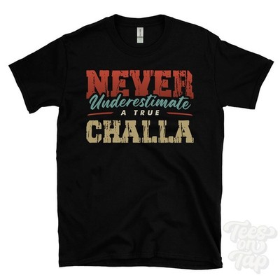 NEVER UNDERSCHIMATE A TRUE CHALLA T-SHIRT - Wear Your Name Proudly