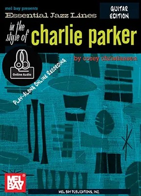 Essential Jazz Lines The Style Of Charlie Parker | Guitar Edition