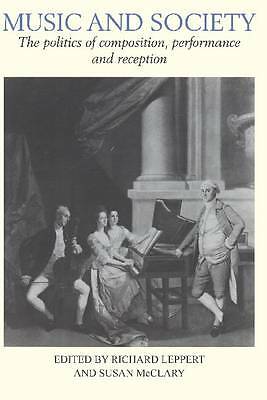 Music and Society The Politics of Composition, Performance and Reception Leppert