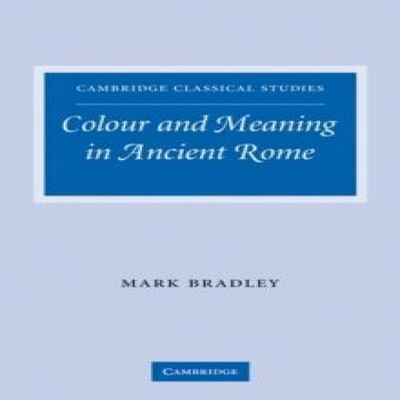 Colour and Meaning in Ancient Rome Mark Bradley Paperback Cambrid