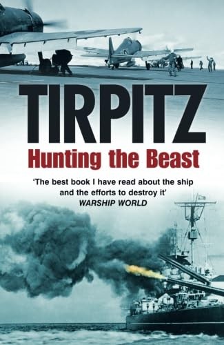 Tirpitz: Hunting the Beast,John Sweetman