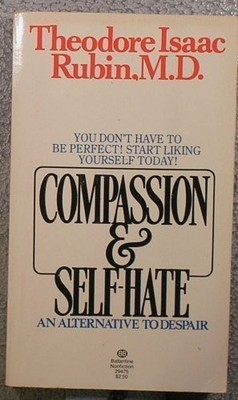 Compassion & Self Hate by Theodore I. Rubin M.D. (1980-09-12)