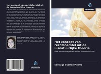 Santiago GuzmáN Pizarro | Het Concept Van Rechtsherstel Uit De Iusnatuurlijke...