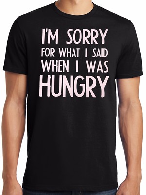 PubliciTeeZ Sorry For What I Said When I was Hungry T-Shirt Big Sizes Available
