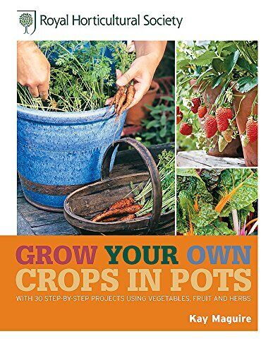 RHS Grow Your Own Crops in Pots: with 30 Step-by-Step Projects... by Kay Maguire - Picture 1 of 2