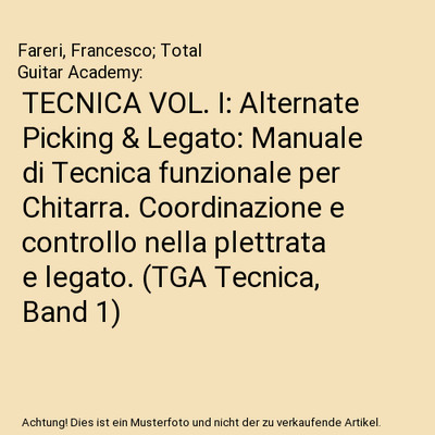 TECNICA VOL. I: Alternate Picking & Legato: Manuale di Tecnica funzionale per Ch