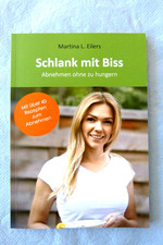 Schlank mit Biss ( Abnerhmen ohne zu hungern ) von Martina L. Eilers