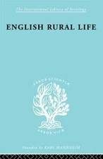 English Rural Life: Village Activities, Organizations and Institutions by H.E. B