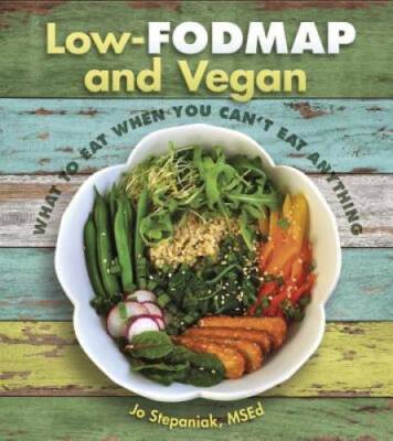Low-Fodmap and Vegan: What to Eat When You Can't Eat Anything - VERY GOOD